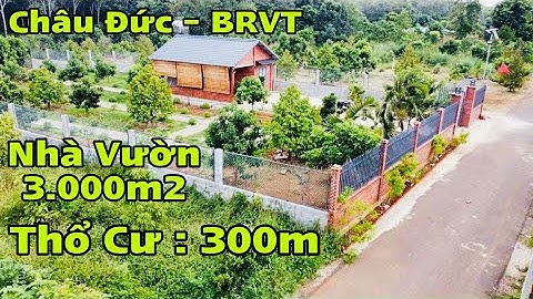 ☘️ Bán Nhà Vườn 3.000m2 Có Thổ Cư 300m Tại Xà Bang, Huyện Châu Đức, Tỉnh BRVT || Gần TT. Kim Long