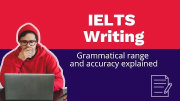 IELTS Writing: grammatical range and accuracy explained