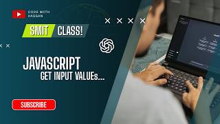 Input Values & Events Explained | Get User Input | (SMIT) MERN Stack Batch 23 | Course #2