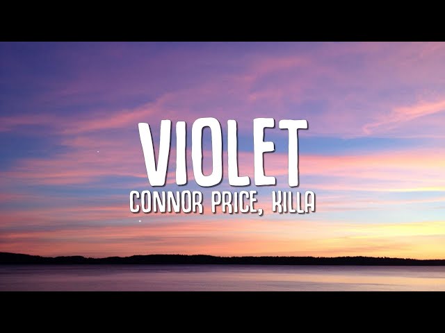 Connor Price - Violet (Lyrics) ft. Killa class=