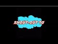 Shout-outs (Part 1) ,channel link in description