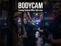 Bodycam: Losing Control After Job Loss