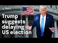 Donald Trump suggests delaying US election