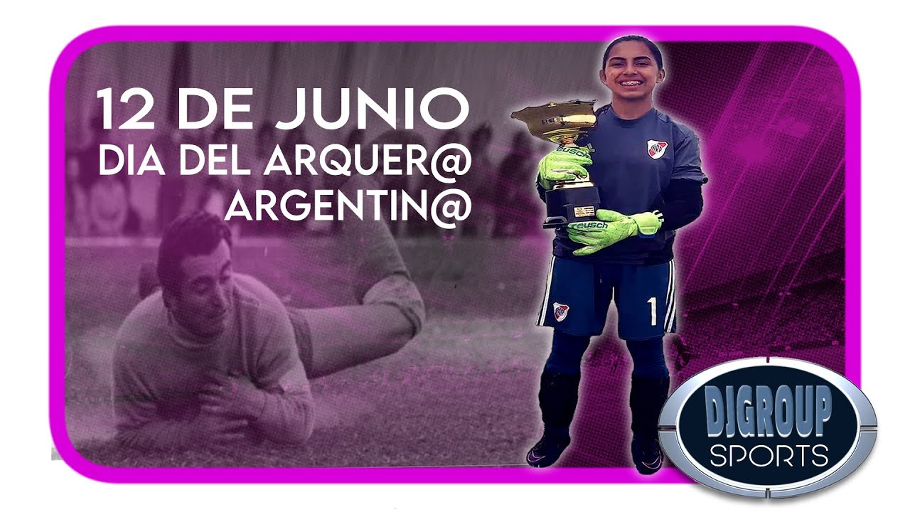 12 de JUNIO ⚽ DIA DEL ARQUERO & ARQUERA de ARGENTINA - YouTube