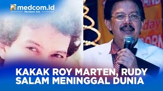 Kakak Roy Marten Rudy Salam Meninggal Dunia
