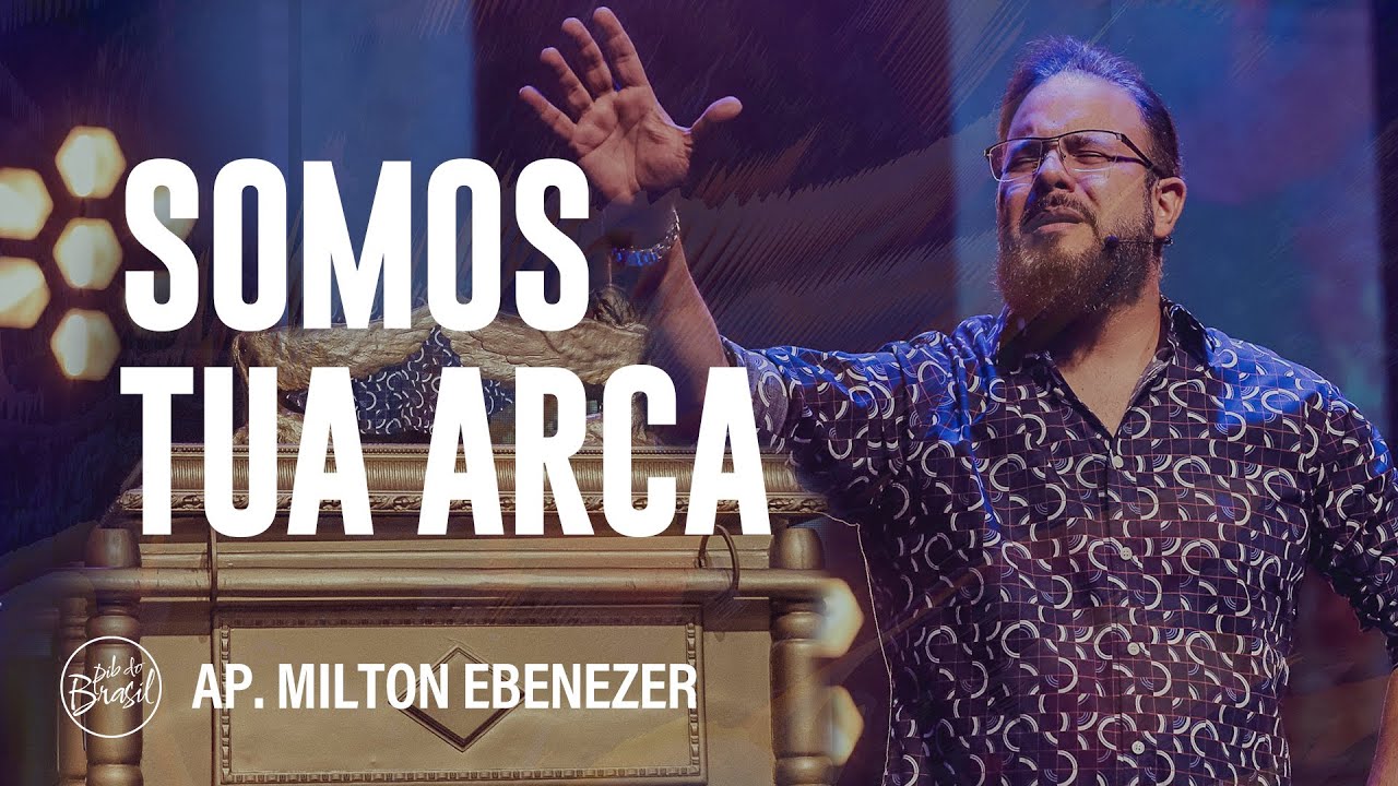 SOMOS TUA ARCA | AP. MILTON EBENEZER | CULTO DE QUARTA | 08/02/2023 ...