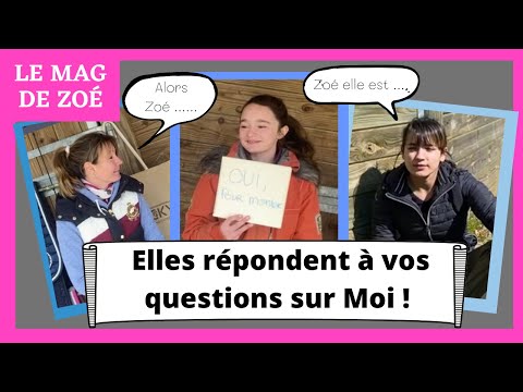 Le MAG de Zoé : Olivia et ma Maman répondent à vos questions sur moi (partie 1) !