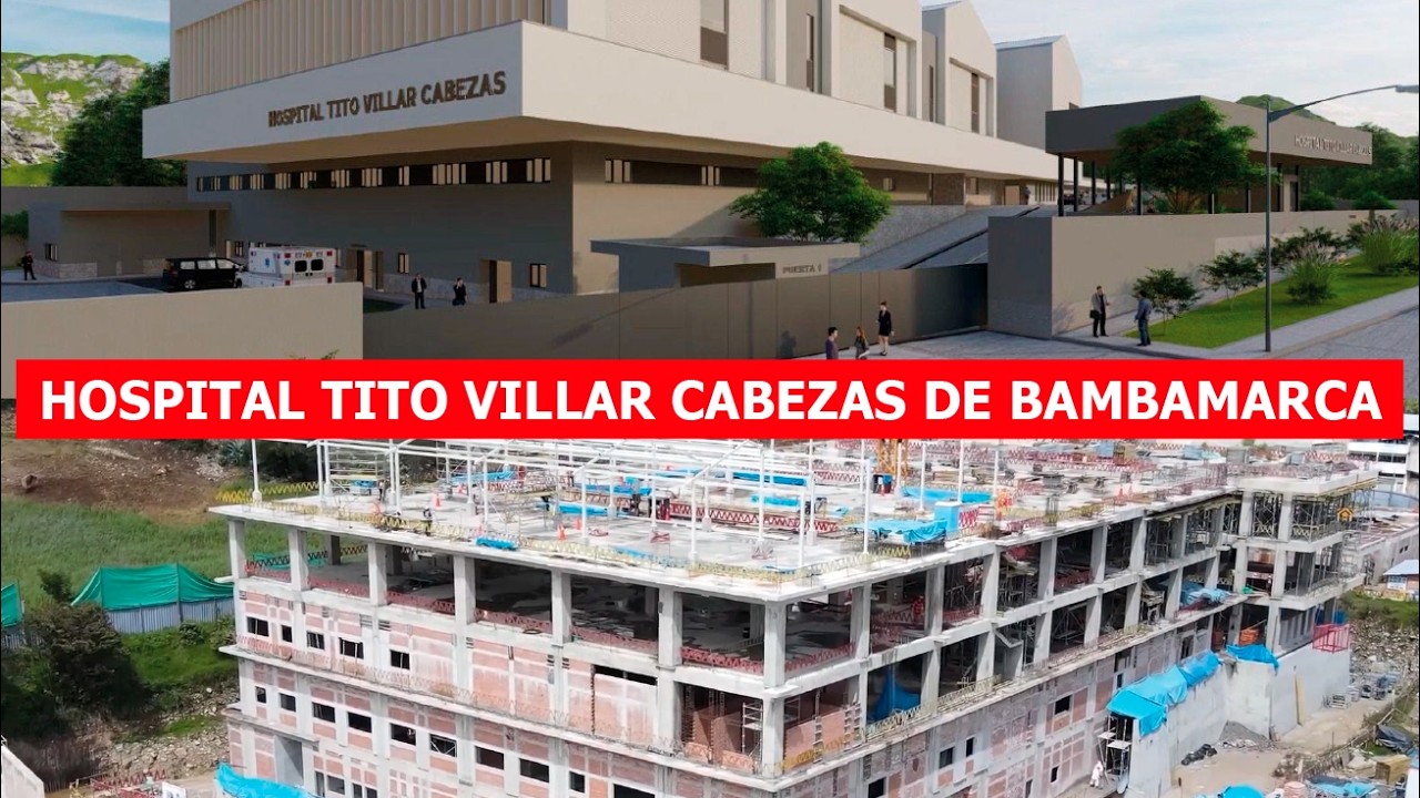 Construcción Del Hospital Tito Villar Cabezas De Bambamarca