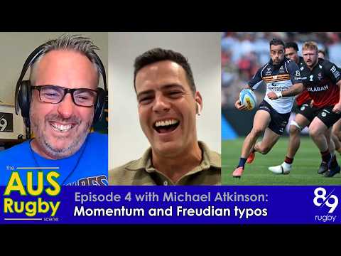 Momentum and Freudian typos | the AUS Rugby scene with Michael Atkinson