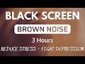 BLACK SCREEN BROWN NOISE 3 Hours, Study Sound Help Deep Focus 💤 Sleep Better | Sound No ADS #2