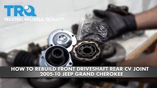 How to Rebuild Front Driveshaft Rear CV Joint 2005-10 Jeep Grand Cherokee