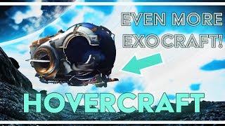 HOVERCRAFT! More EXOCRAFT | No Man's Sky Exocraft Update