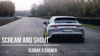 SLORAX x Dosner - Scream and Shout (Remix)