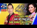 MAI THANH THÚY SHOW: Ca sĩ Thiên Long và giấc mơ phục hồi sân khấu cải lương