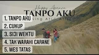 Happy Asmara  Tanpo Aku ( Sing Ati - Ati ) ALBUM TERBARU