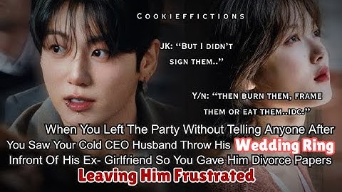 When Your Cold CEO Husband Throw His Wedding Ring Infront Of His Ex. So You Left Him &-| Jungkook ff