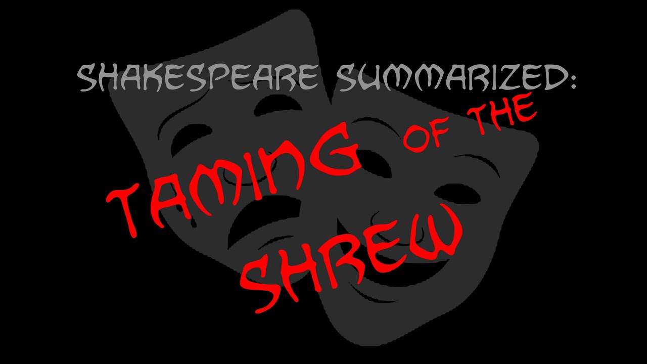 Shakespeare Summarized: The Taming Of The Shrew