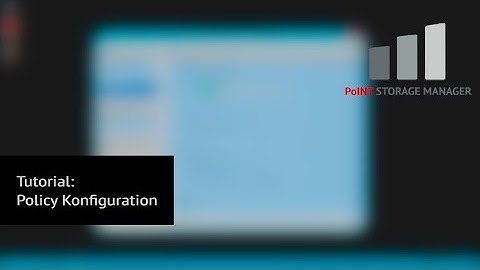 PoINT Storage Manager - Tutorial 5.1: Konfiguration der Policies [GER]