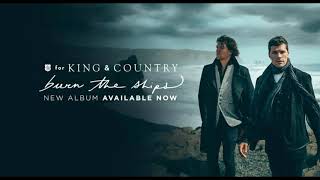 For KING & COUNTRY - Burn The Ships (Audio)