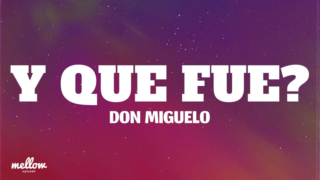 Don Miguelo - Y Que Fue? (Lyrics)