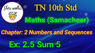TN 10th Std (Samacheer) Maths Chapter: 2 Numbers and Sequences Ex: 2.5 Sum 5