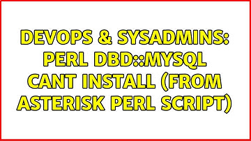 DevOps & SysAdmins: perl dbd::mysql cant install (from asterisk perl script)