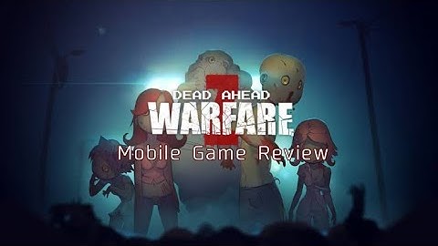 Dead Ahead: Zombie Warfare | Mobile Game Review