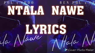 Miniatura del video "BEN POL FT CEDO - NTALA NAWE LYRICS"