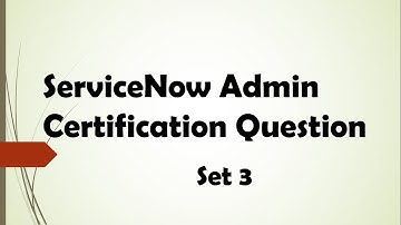 #Set 3 ServiceNow Admin Certification Questions| #CSA| Admin Exam Questions| Important |ServiceNow