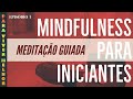 Meditao guiada  como iniciar a prtica da meditao com mindfulness