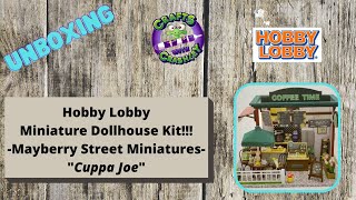 Unboxing Hobby Lobby Miniature Dollhouse Kit!!!-Mayberry Street Miniatures "Cuppa Joe"