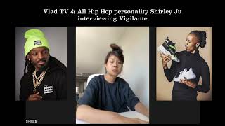 Vlad Tv & All hip Hop media personality Shirley Ju interviews Vigilante (Full Interview)