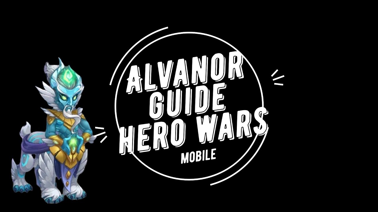 Alvanor Guide Hero Wars Mobile
