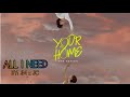 #YourHOMETheSeries  Soundtrack     - ALL I NEED with LYRICS