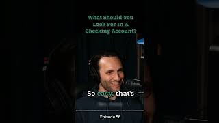 What Should You Look For In A Checking Account? | MAP EP 56