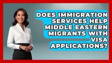 Does Immigration Services Help Middle Eastern Migrants With Visa Applications?