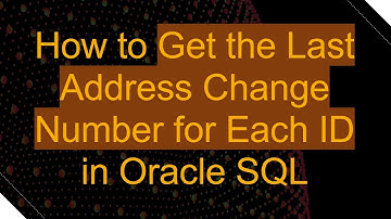 How to Get the Last Address Change Number for Each ID in Oracle SQL