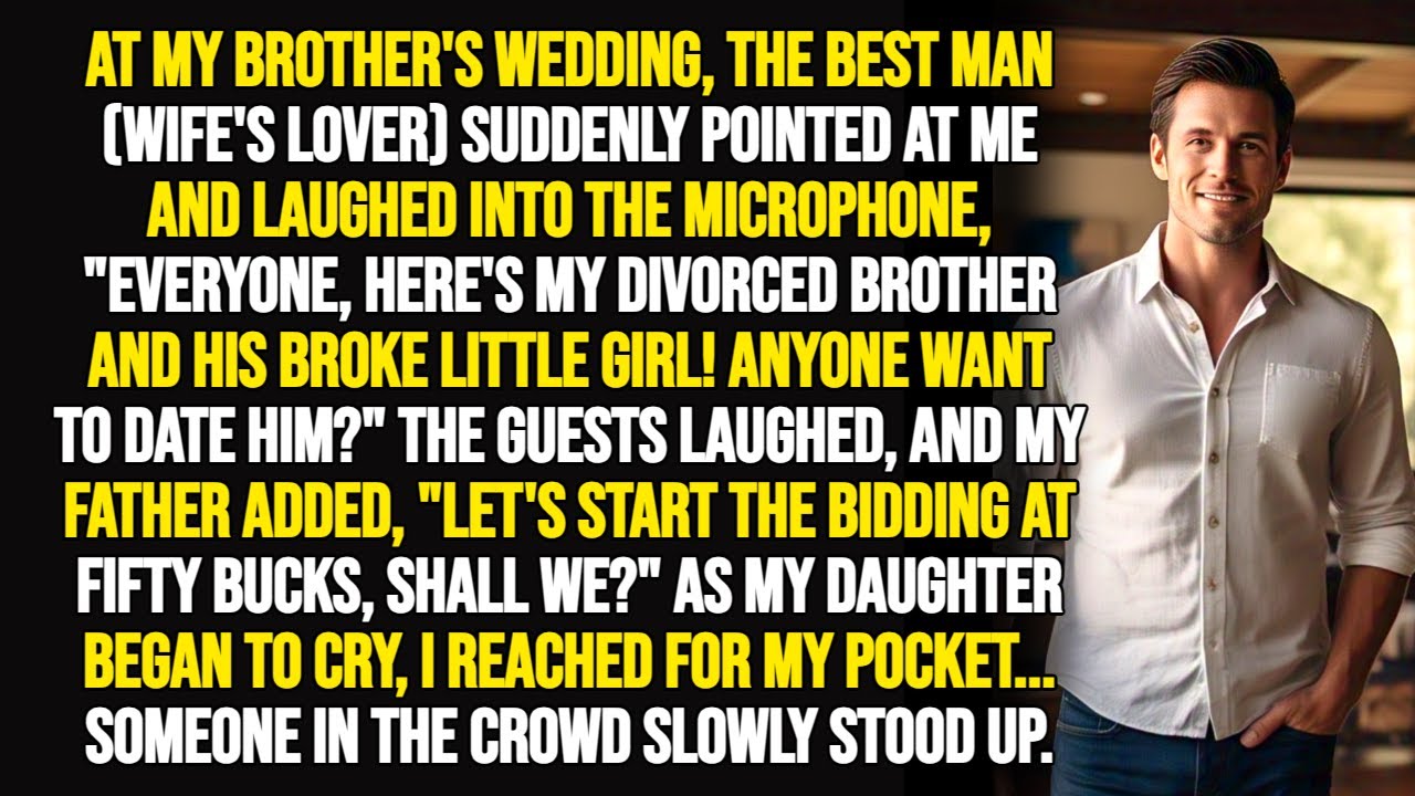 AT MY BROTHER'S WEDDING, THE BEST MAN (WIFE'S LOVER) MADE MY DAUGHTER CRY SO I...