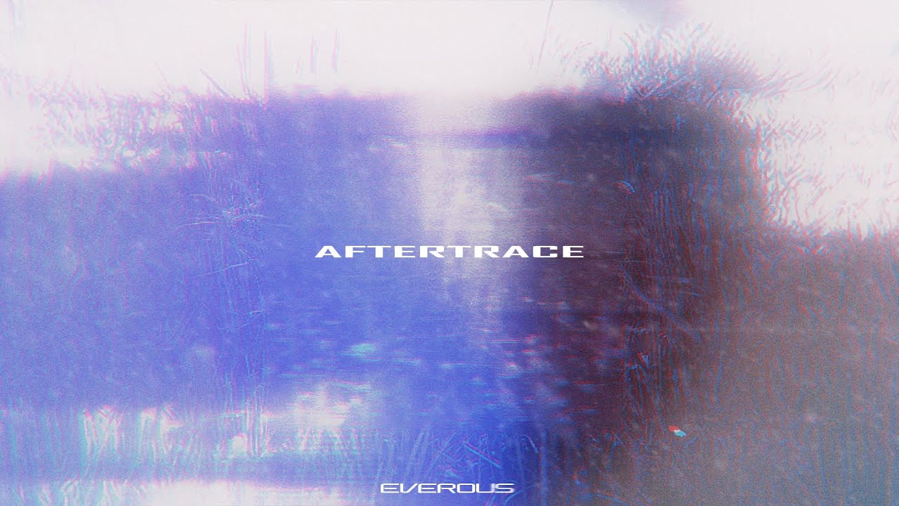 Obejrzyj EVEROUS - aftertrace w YouTube Obejrzyj EVEROUS - aftertrace w YouTube