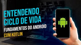 Entendendo o Ciclo de Vida de uma Atividade - Fundamentos do Android com Kotlin screenshot 1