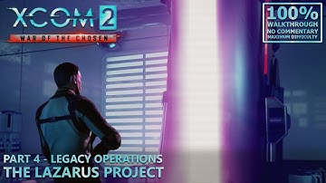 [XCOM 2: War of the Chosen] 100% Walkthrough (Nightmare) | 4.Legacy Operations: The Lazarus Project