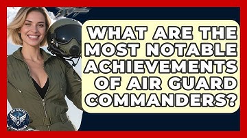 What Are the Most Notable Achievements of Air Guard Commanders? - Air Guard Commanders