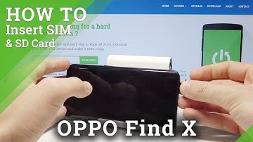 How to Put Nano SIM into OPPO Find X - Find Card Slot / Card Insertion