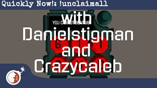 KTaNE - Quickly Now!: !unclaimall 12:59 (Experts: Danielstigman & Crazycaleb)