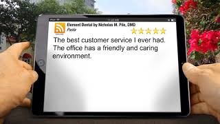 Element Dental by Nicholas M  Pile, DMD Anthem 5 Star Review