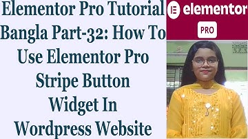 Elementor Pro Tutorial Bangla Part-32: How To Use Elementor Pro Stripe Button Widget In Wordpress