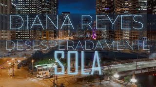 &quot;Desesperadamente Sola&quot; - Diana Reyes - Video Lyric Oficial