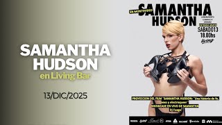 SAMANTHA HUDSON en Living Bar 13/DIC/2025