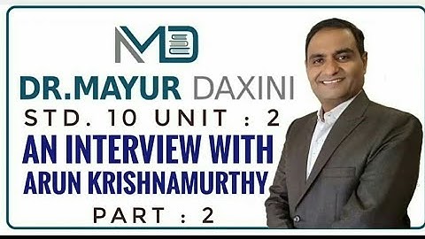 Std. : 10 || Unit : 3 || An Interview With Arun Krishnamurthy || Part 2 || By : Dr. Mayur Daxini