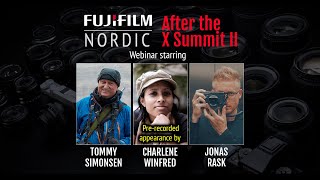 After the X Summit II - Fujifilm Nordic Webinar - Tommy Simonsen, Charlene Winfred, Jonas Rask